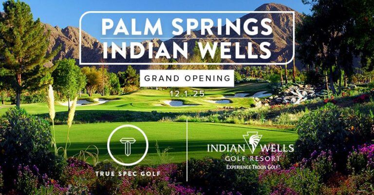 TRUE SPEC OPENS AT INDIAN WELLS GOLF RESORT